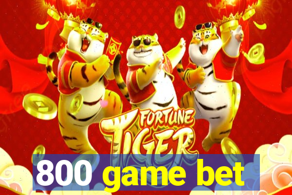 800 game bet
